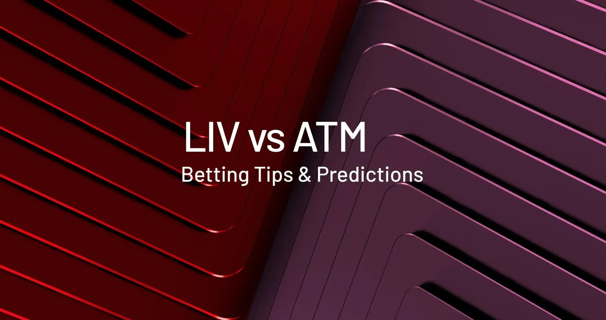 Texto sobre consejos y predicciones de apuestas LIV vs ATM