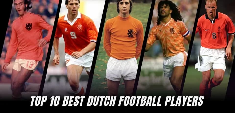 Las Leyendas del Fútbol Holandés: Los 10 Mejores Jugadores de Todos los Tiempos