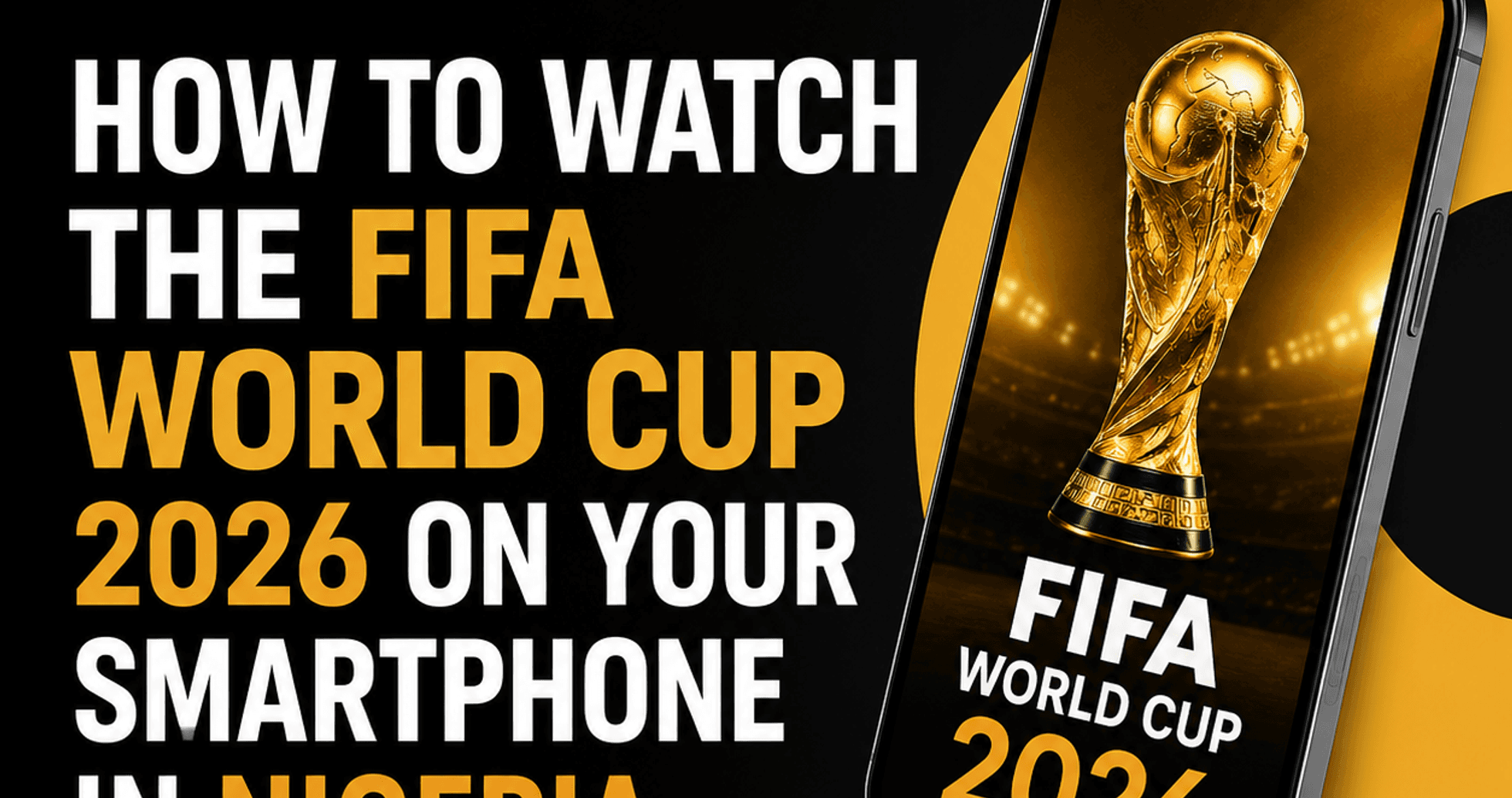 Cómo Ver el Mundial de Fútbol FIFA 2026 en tu Smartphone en Nigeria